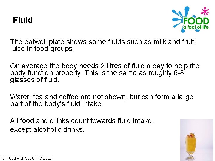 Fluid The eatwell plate shows some fluids such as milk and fruit juice in Fluid The eatwell plate shows some fluids such as milk and fruit juice in