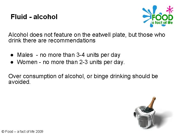 Fluid - alcohol Alcohol does not feature on the eatwell plate, but those who Fluid - alcohol Alcohol does not feature on the eatwell plate, but those who