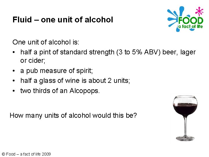 Fluid – one unit of alcohol One unit of alcohol is: • half a Fluid – one unit of alcohol One unit of alcohol is: • half a