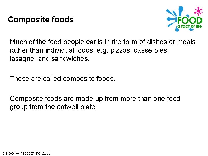 Composite foods Much of the food people eat is in the form of dishes Composite foods Much of the food people eat is in the form of dishes