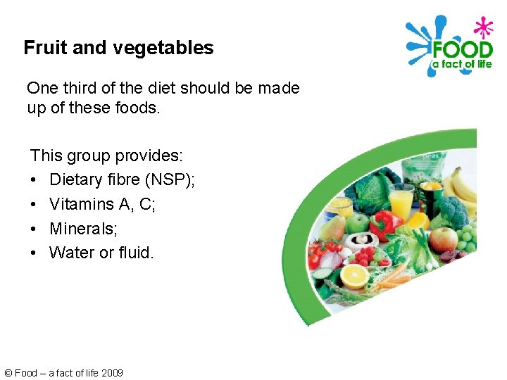 Fruit and vegetables One third of the diet should be made up of these Fruit and vegetables One third of the diet should be made up of these