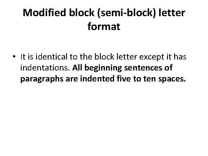 Modified block (semi-block) letter format • It is identical to the block letter except