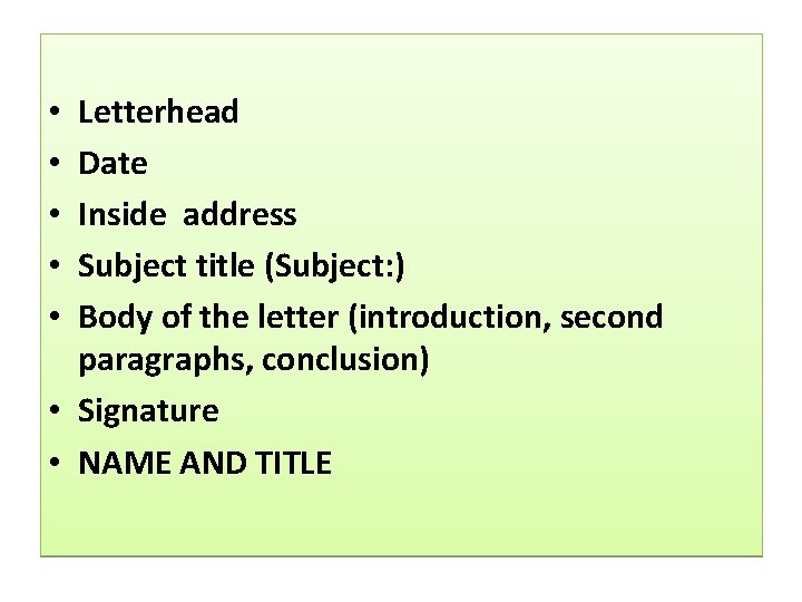 Letterhead Date Inside address Subject title (Subject: ) Body of the letter (introduction, second