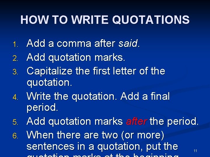 HOW TO WRITE QUOTATIONS 1. 2. 3. 4. 5. 6. Add a comma after