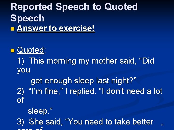 Reported Speech to Quoted Speech n Answer to exercise! n Quoted: 1) This morning