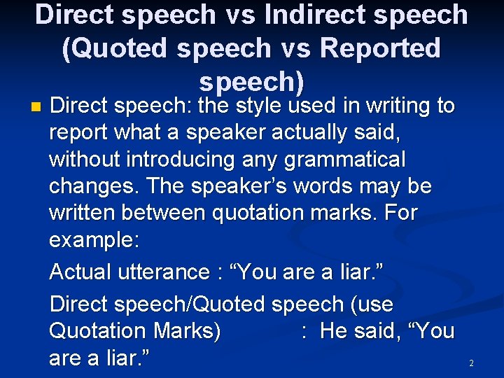 Direct speech vs Indirect speech (Quoted speech vs Reported speech) n Direct speech: the