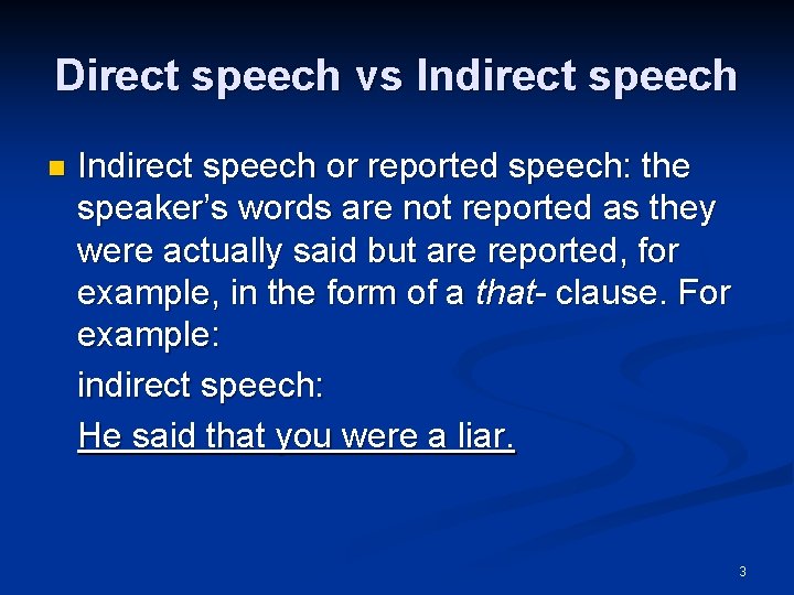 Direct speech vs Indirect speech n Indirect speech or reported speech: the speaker’s words