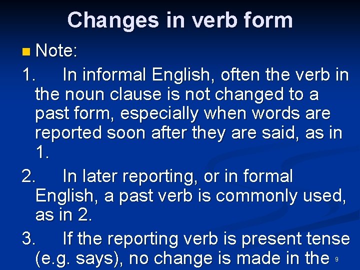Changes in verb form n Note: 1. In informal English, often the verb in