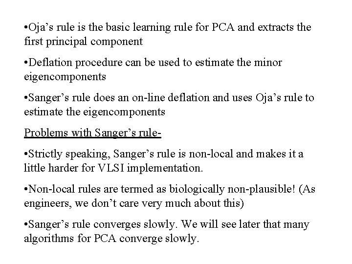  • Oja’s rule is the basic learning rule for PCA and extracts the