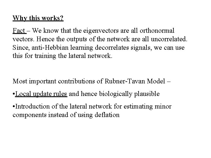 Why this works? Fact – We know that the eigenvectors are all orthonormal vectors.