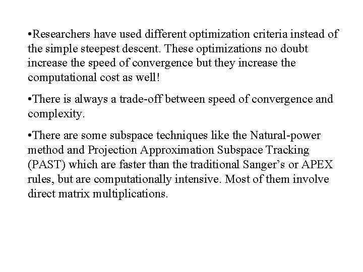  • Researchers have used different optimization criteria instead of the simple steepest descent.