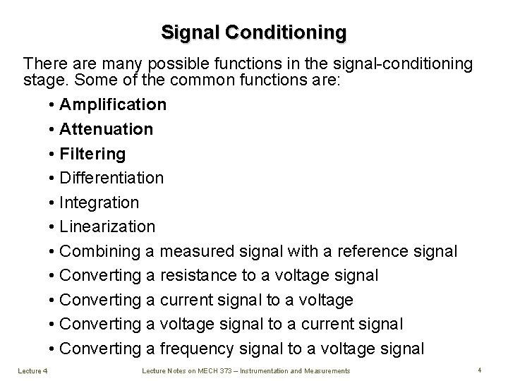 Signal Conditioning There are many possible functions in the signal-conditioning stage. Some of the