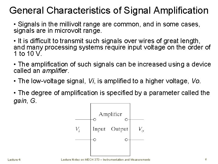 General Characteristics of Signal Amplification • Signals in the millivolt range are common, and