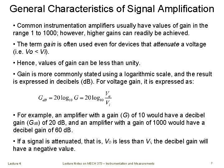 General Characteristics of Signal Amplification • Common instrumentation amplifiers usually have values of gain