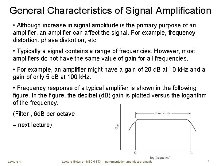 General Characteristics of Signal Amplification • Although increase in signal amplitude is the primary