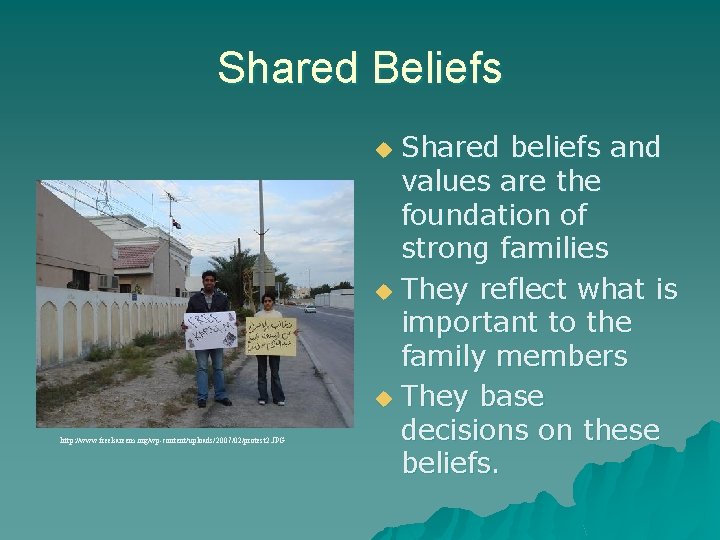 Shared Beliefs Shared beliefs and values are the foundation of strong families u They