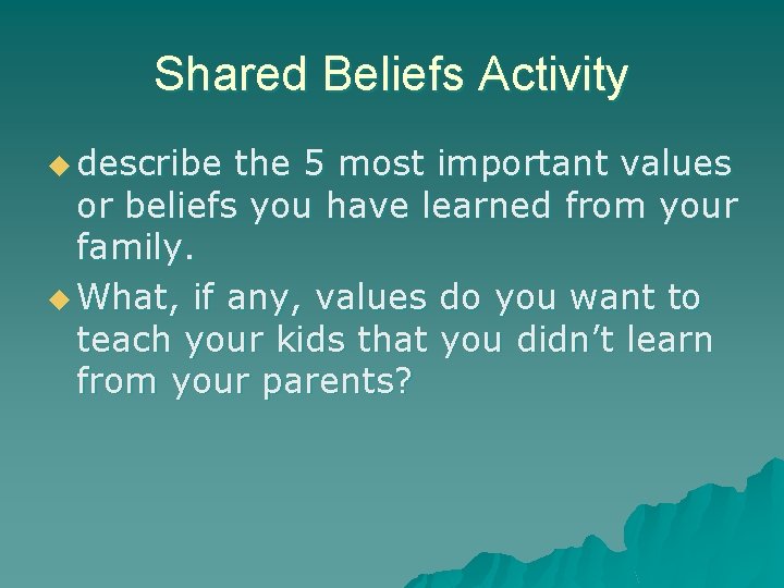 Shared Beliefs Activity u describe the 5 most important values or beliefs you have