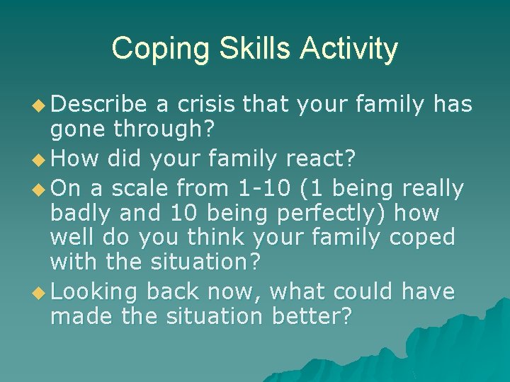 Coping Skills Activity u Describe a crisis that your family has gone through? u
