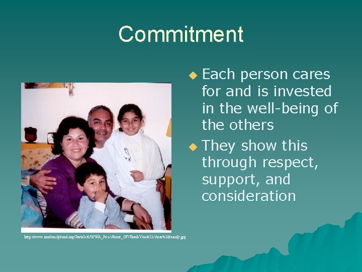 Commitment Each person cares for and is invested in the well-being of the others