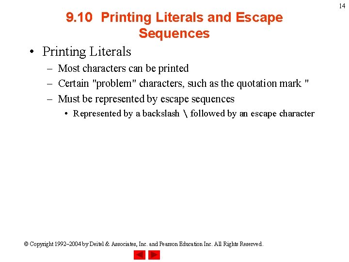 9. 10 Printing Literals and Escape Sequences • Printing Literals – Most characters can