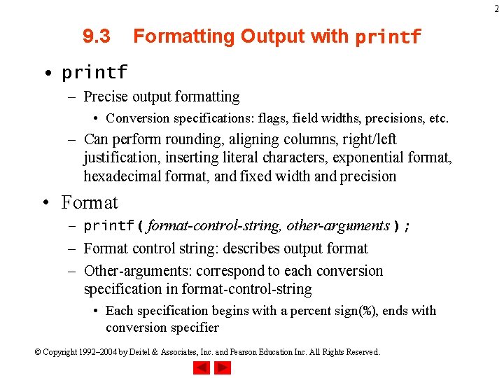 2 9. 3 Formatting Output with printf • printf – Precise output formatting •