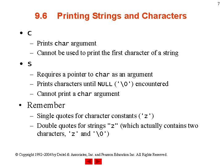 7 9. 6 Printing Strings and Characters • c – Prints char argument –