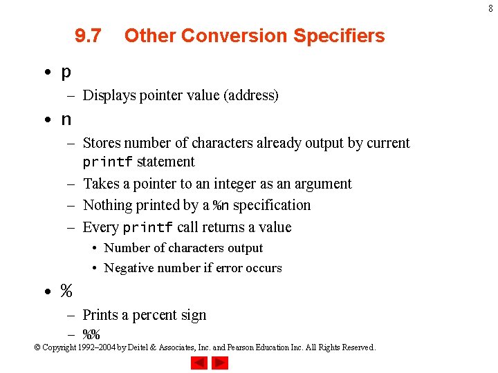 8 9. 7 Other Conversion Specifiers • p – Displays pointer value (address) •