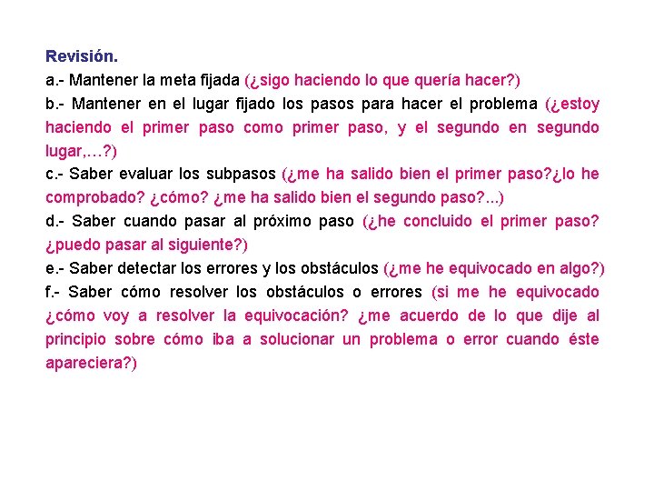 Revisión. a. - Mantener la meta fijada (¿sigo haciendo lo quería hacer? ) b.