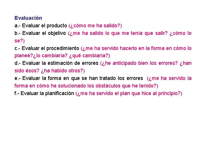 Evaluación a. - Evaluar el producto (¿cómo me ha salido? ) b. - Evaluar
