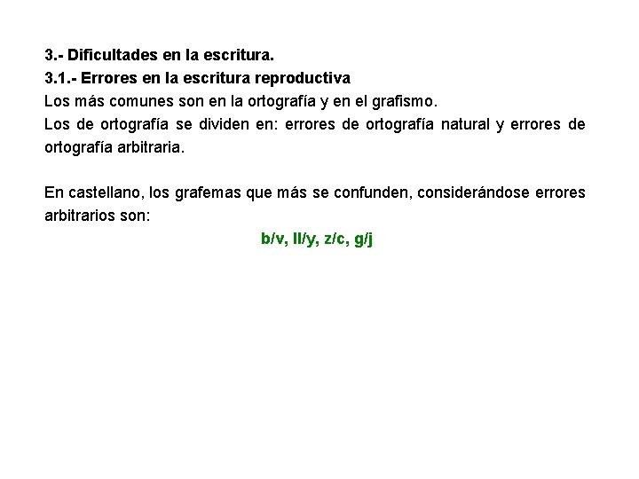 3. - Dificultades en la escritura. 3. 1. - Errores en la escritura reproductiva