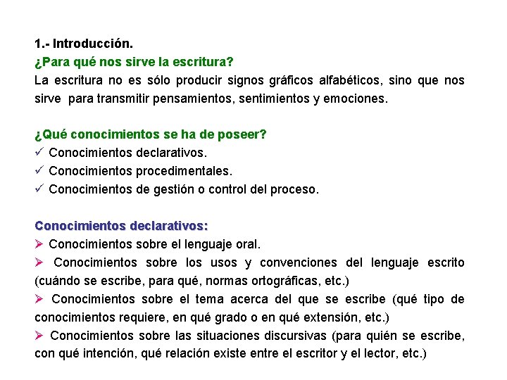 1. - Introducción. ¿Para qué nos sirve la escritura? La escritura no es sólo