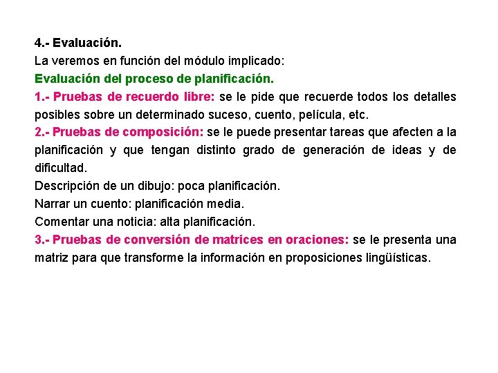 4. - Evaluación. La veremos en función del módulo implicado: Evaluación del proceso de