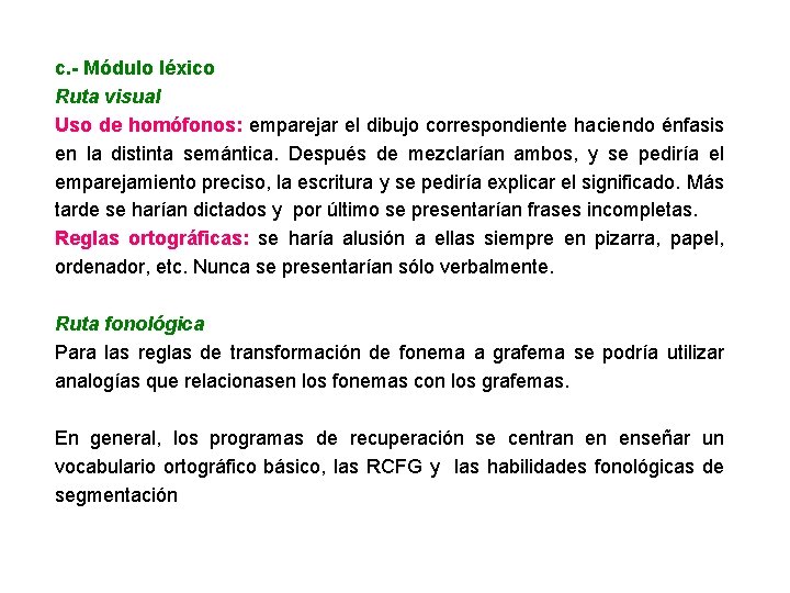 c. - Módulo léxico Ruta visual Uso de homófonos: emparejar el dibujo correspondiente haciendo