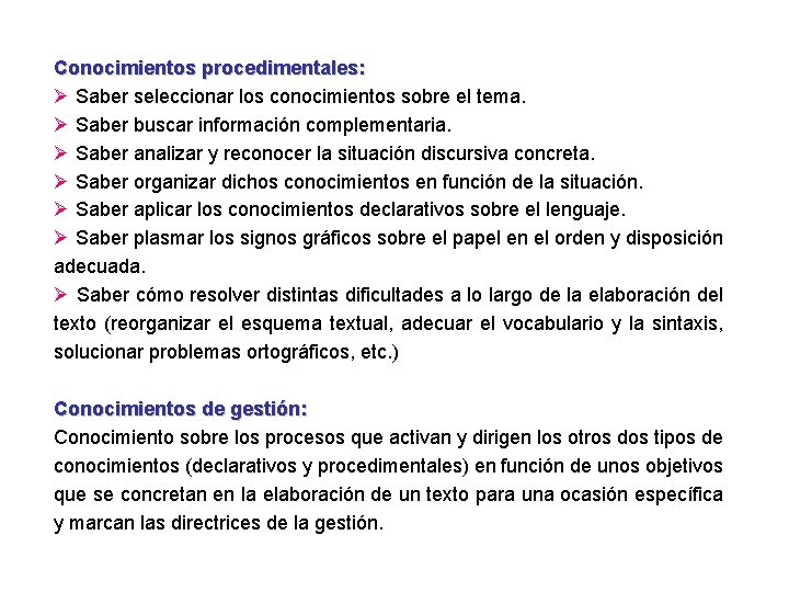 Conocimientos procedimentales: Ø Saber seleccionar los conocimientos sobre el tema. Ø Saber buscar información
