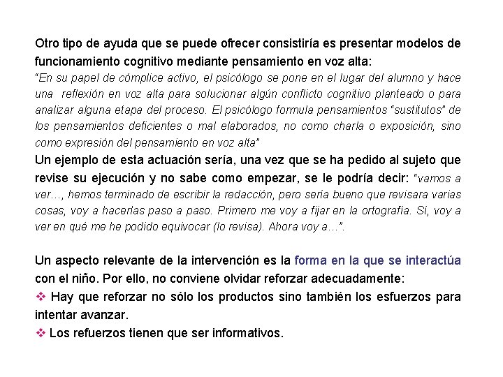 Otro tipo de ayuda que se puede ofrecer consistiría es presentar modelos de funcionamiento