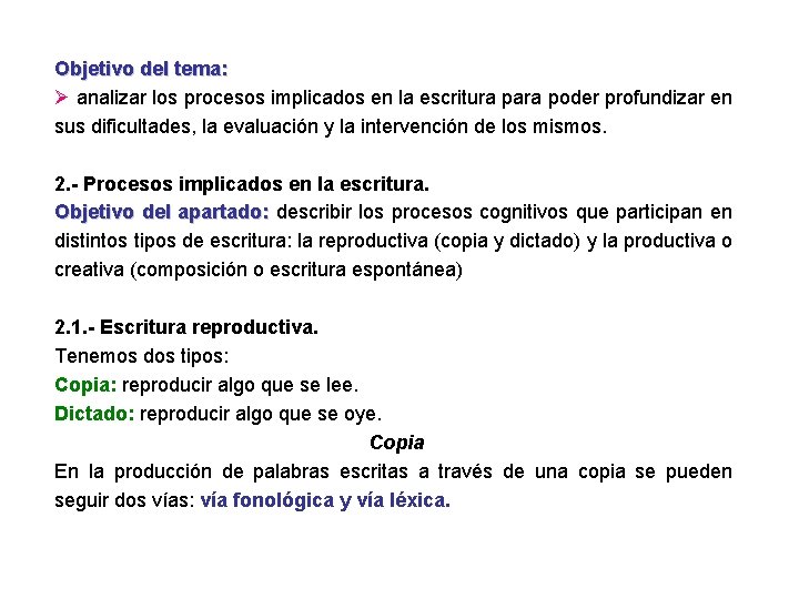 Objetivo del tema: Ø analizar los procesos implicados en la escritura para poder profundizar