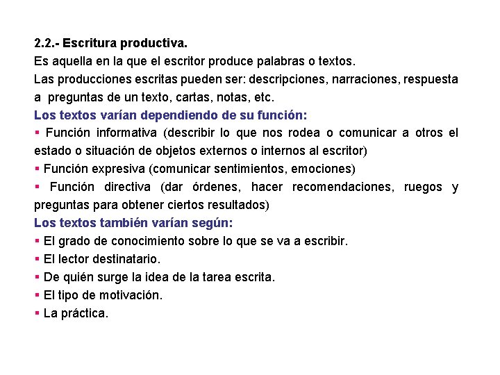 2. 2. - Escritura productiva. Es aquella en la que el escritor produce palabras