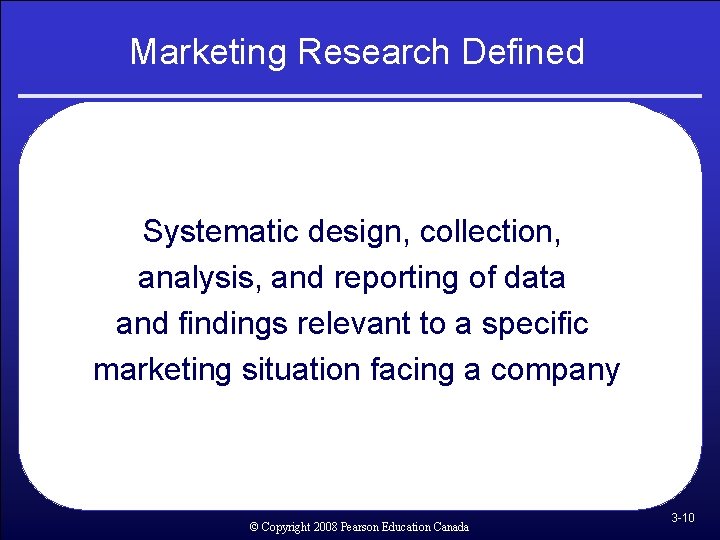 Marketing Research Defined Systematic design, collection, analysis, and reporting of data and findings relevant Marketing Research Defined Systematic design, collection, analysis, and reporting of data and findings relevant