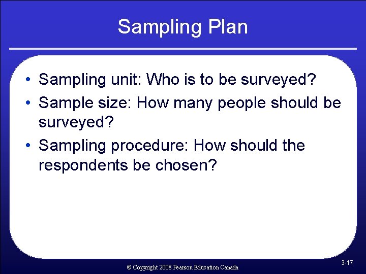 Sampling Plan • Sampling unit: Who is to be surveyed? • Sample size: How Sampling Plan • Sampling unit: Who is to be surveyed? • Sample size: How