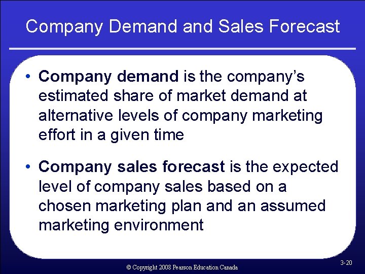 Company Demand Sales Forecast • Company demand is the company’s estimated share of market Company Demand Sales Forecast • Company demand is the company’s estimated share of market