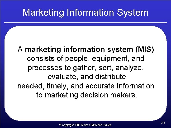 Marketing Information System A marketing information system (MIS) consists of people, equipment, and processes Marketing Information System A marketing information system (MIS) consists of people, equipment, and processes