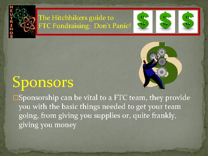 The Hitchhikers guide to FTC Fundraising: Don't Panic! Sponsors �Sponsorship can be vital to