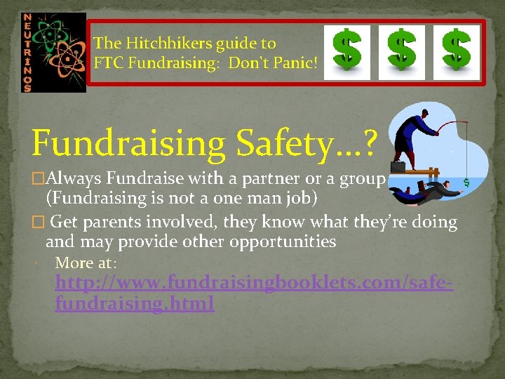 The Hitchhikers guide to FTC Fundraising: Don't Panic! Fundraising Safety…? �Always Fundraise with a