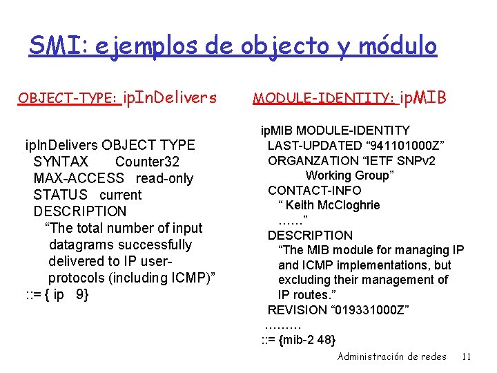 SMI: ejemplos de objecto y módulo OBJECT-TYPE: ip. In. Delivers OBJECT TYPE SYNTAX Counter