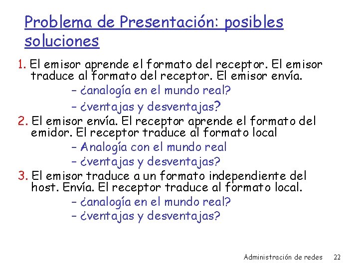 Problema de Presentación: posibles soluciones 1. El emisor aprende el formato del receptor. El