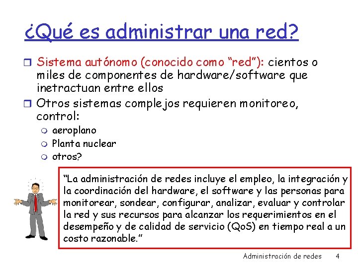 ¿Qué es administrar una red? r Sistema autónomo (conocido como “red”): cientos o miles