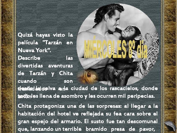 Quizá hayas visto la película "Tarzán en Nueva York". Describe las divertidas aventuras de Quizá hayas visto la película "Tarzán en Nueva York". Describe las divertidas aventuras de