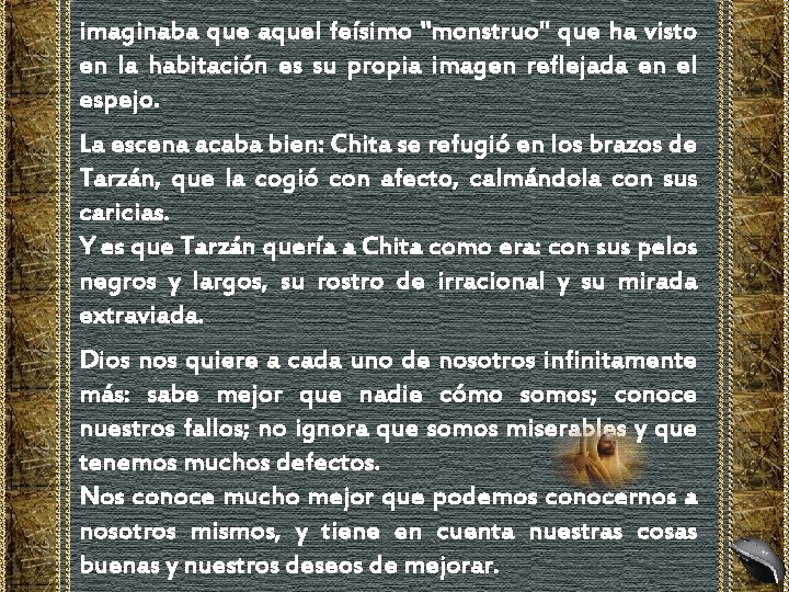 imaginaba que aquel feísimo "monstruo" que ha visto en la habitación es su propia imaginaba que aquel feísimo "monstruo" que ha visto en la habitación es su propia
