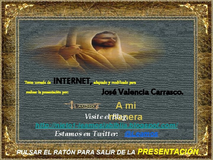 INTERNET, adaptado y modificado para realizar la presentación por: José Valencia Carrasco. Texto tomado INTERNET, adaptado y modificado para realizar la presentación por: José Valencia Carrasco. Texto tomado