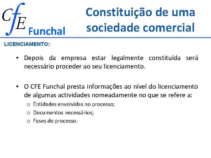 Funchal Constituição de uma sociedade comercial LICENCIAMENTO: • Depois da empresa estar legalmente constituída